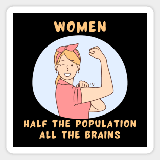 Women half the population all the brains Sticker